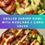 Grilled Shrimp Bowl with Avocado, Corn Salsa & Creamy Garlic Sauce Recipe