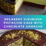Flourless Pistachio Cake with Chocolate Ganache Recipe