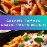 Creamy Tomato Garlic Pasta Recipe