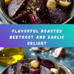 Roasted Beetroot and Garlic Recipe