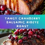 Cranberry Balsamic Ribeye Roast Recipe