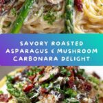 Roasted Asparagus and Mushroom Carbonara Recipe