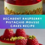 Raspberry Pistachio Mousse Cakes Recipe