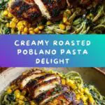 Creamy Roasted Poblano Pasta Recipe