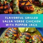 Grilled Salsa Verde Pepper Jack Chicken Recipe
