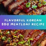 Korean BBQ Meatloaf: A Delicious Twist on a Classic Comfort Food Recipe