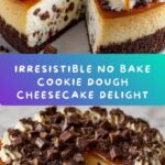 No Bake Cookie Dough Cheesecake Recipe
